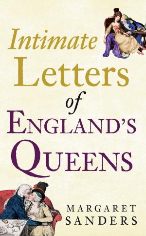 Cover of the book Intimate Letters of England's Queens by David Morris