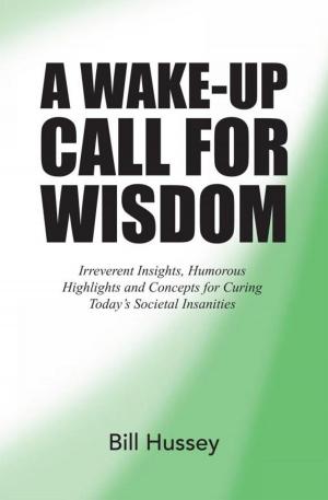 Cover of the book A Wake-Up Call for Wisdom by Frank Kelly