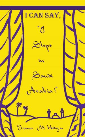 Cover of the book I Can Say, "I Slept in Saudi Arabia!" by Raymond P. Niro