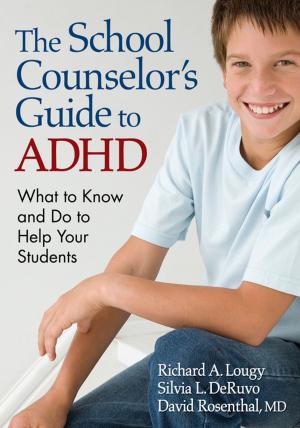 Cover of the book The School Counselor’s Guide to ADHD by Gilbert Garibal