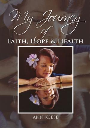 Cover of the book My Journey of Faith, Hope & Health by John L. Hunter