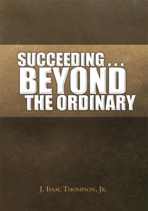 Book cover of Succeeding ... Beyond the Ordinary