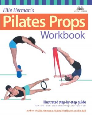 Cover of the book Ellie Herman's Pilates Props Workbook by Dr. Felicia Durden Ed.D.