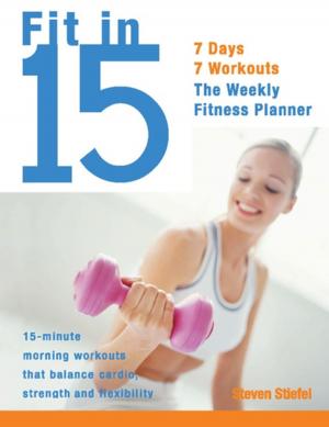 Cover of the book Fit in 15 by Mariza Snyder, Lauren Clum, Anna  V. Zulaica