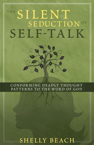 Cover of the book The Silent Seduction of Self-Talk by Tony Evans