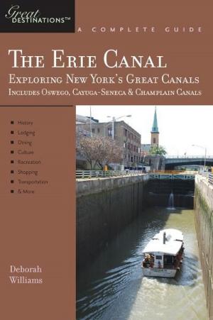 Cover of the book Explorer's Guide Erie Canal: A Great Destination: Exploring New York's Great Canals by Amy C. Rea