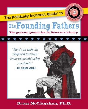 Cover of the book The Politically Incorrect Guide to the Founding Fathers by Steven F. Hayward