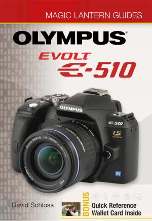 Cover of the book Magic Lantern Guides®: Olympus EVOLT E-510 by Fred Sanches