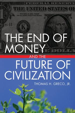 Cover of the book The End of Money and the Future of Civilization by SP Luthuli