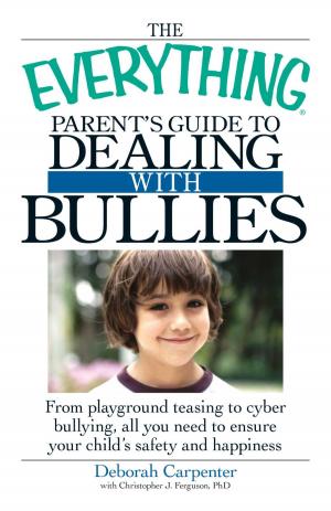 Cover of the book The Everything Parent's Guide to Dealing with Bullies by Rudolph C Hatfield