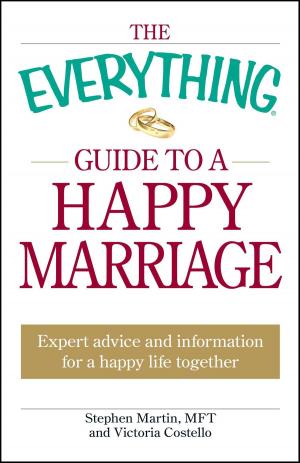 Cover of the book The Everything Guide to a Happy Marriage by Robin Elise Weiss