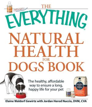 Cover of the book The Everything Natural Health for Dogs Book by Steven Schneider