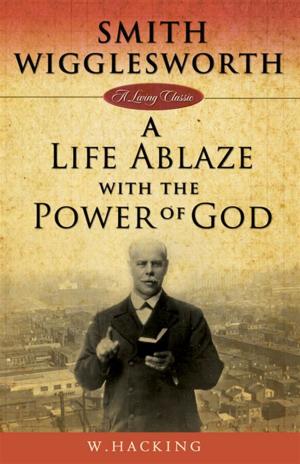 Cover of the book Smith Wigglesworth: A Life Ablaze by Jerry Savelle