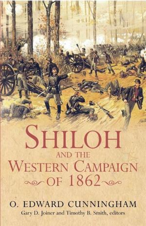Cover of the book Shiloh And The Western Campaign by Eric J. Wittenberg, J. David Petruzzi, Michael Nugent