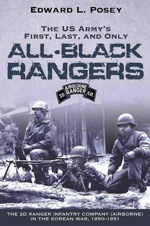 Cover of the book US Army's First, Last, and Only All-Black Rangers by Chris Mackowski, Kristopher D. White