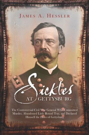 Cover of the book Sickles at Gettysburg by Daniel Brush, David Horne, Marc Maxwell, Jared Trexler