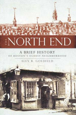 Cover of the book The North End: A Brief History of Boston's Oldest Neighborhood by Cynthia Chalmers Bartlett