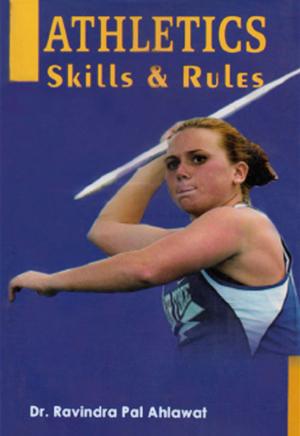 Cover of the book Atheletics Skills & Rules by Arun Kumar Tyagi
