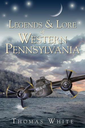 Cover of the book Legends & Lore of Western Pennsylvania by Kathleen M. Fink, Courtland Loomis