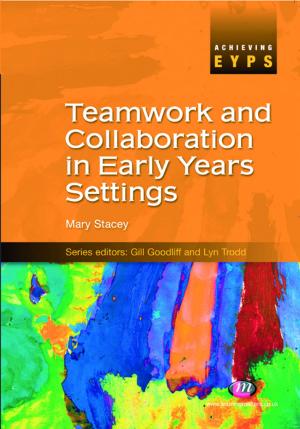 Cover of the book Teamwork and Collaboration in Early Years Settings by Lucy Küng