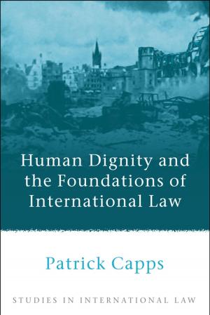 Cover of the book Human Dignity and the Foundations of International Law by Mr Hugo Wilcken