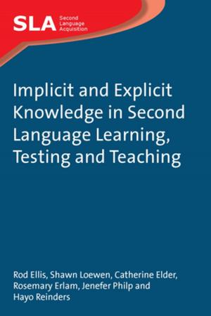Cover of the book Implicit and Explicit Knowledge in Second Language Learning, Testing and Teaching by Dr. David A. Fennell, David Malloy