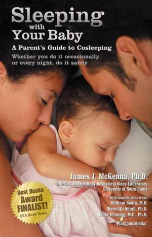 Cover of the book Sleeping With Your Baby: A Parent's Guide to Cosleeping by Jennifer N. Smith