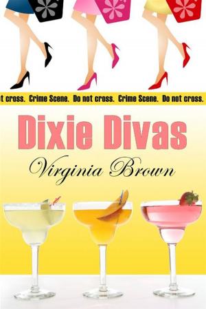 Cover of the book Dixie Divas by Deborah Smith, Sandra Chastain, Debra Dixon, Virginia Ellis, Susan Goggins, Sabrina Jeffries, Carolyn McSparren, Dee Sterling, Carmen Green, Maureen Hardegree