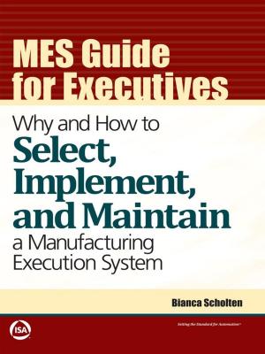 Cover of the book MES Guide for Executives: Why and How to Select, Implement, and Maintain a Manufacturing Execution System by Martin Braae