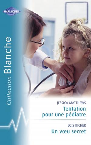 Cover of the book Tentation pour un pédiatre - Un voeu secret (Harlequin Blanche) by Michelle Douglas, Alison Roberts, Jennifer Faye, Kandy Shepherd