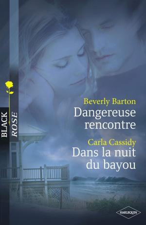 Cover of the book Dangereuse rencontre - Dans la nuit du bayou (Harlequin Black Rose) by Marie Ferrarella