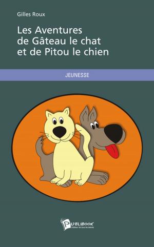 Book cover of Les Aventures de Gâteau le chat et de Pitou le chien
