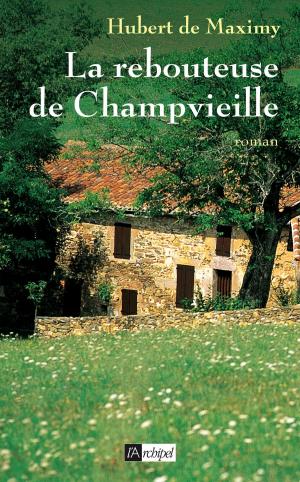 Cover of the book La rebouteuse de Champvieille by Bernard Vincent