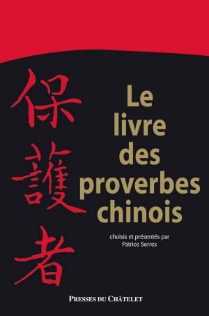 bigCover of the book Le livre des proverbes chinois - 2200 aphorismes à méditer by 