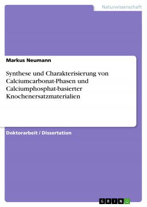 Cover of the book Synthese und Charakterisierung von Calciumcarbonat-Phasen und Calciumphosphat-basierter Knochenersatzmaterialien by Alexander Stebner