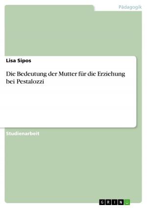 Cover of the book Die Bedeutung der Mutter für die Erziehung bei Pestalozzi by Andreas R. Brellochs