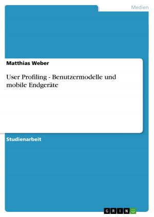 Cover of the book User Profiling - Benutzermodelle und mobile Endgeräte by Annika Schelle