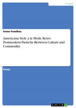Cover of the book Americana Style a la Mode Retro: Postmodern Pastiche Between Culture and Commodity by Irina Dering