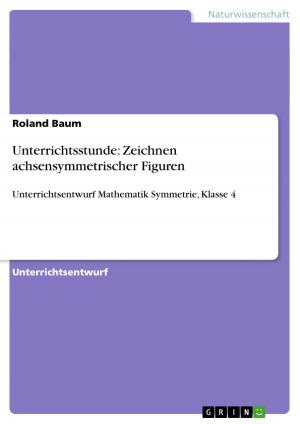 Cover of the book Unterrichtsstunde: Zeichnen achsensymmetrischer Figuren by Sören Lüdeke