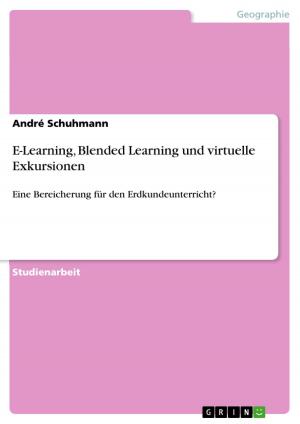 Cover of the book E-Learning, Blended Learning und virtuelle Exkursionen by Saskia Pohl