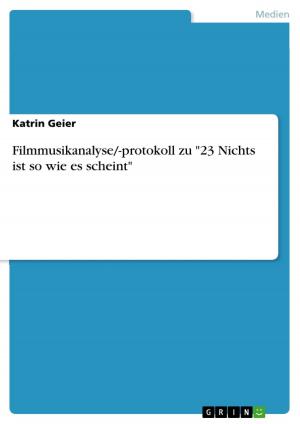Cover of the book Filmmusikanalyse/-protokoll zu '23 Nichts ist so wie es scheint' by Julia Berhard