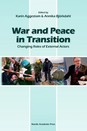 Cover of the book War and Peace in Transition: Changing Roles of External Actors by Pieter Bevelander, Christina Johansson