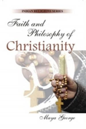 Cover of the book Faith and Philosophy of Christianity by Chetan Verma, Ratna Raj Laxmi