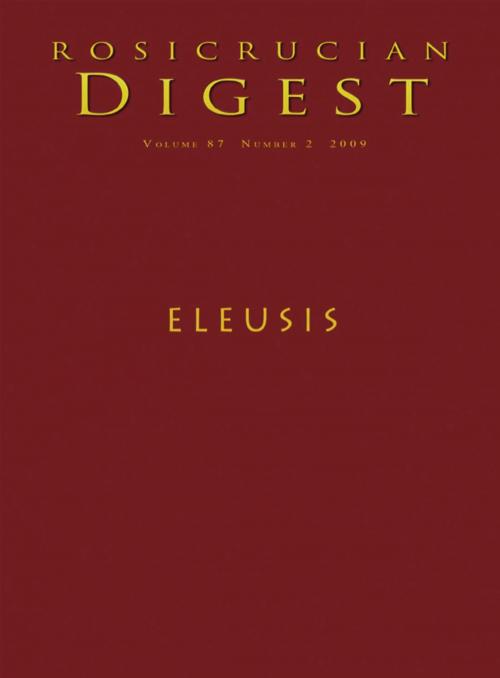 Cover of the book Eleusis by Rosicrucian Order, AMORC, Nicholas P. Kephalas, Ella Wheeler Wilcox, Rosicrucian Order, AMORC