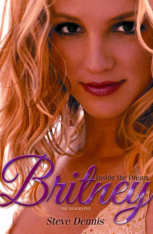 Cover of the book Britney: Inside the Dream by Steve Dennis, HarperCollins Publishers