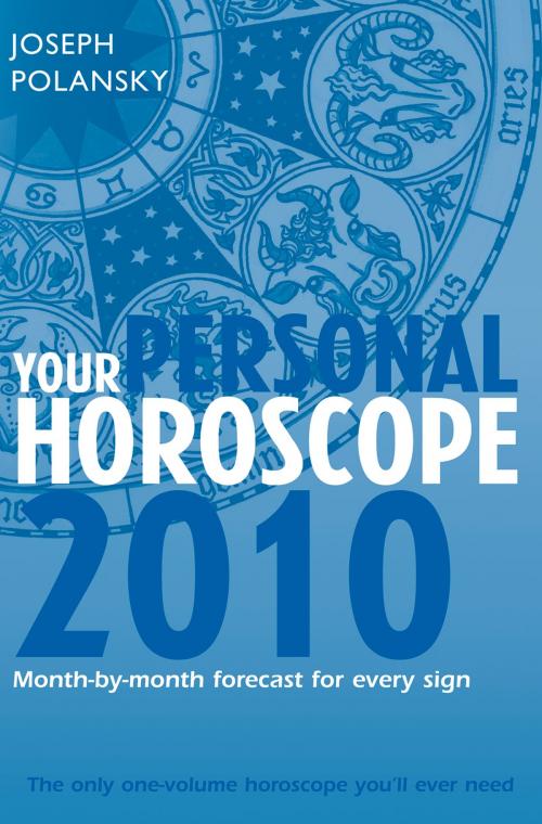 Cover of the book Your Personal Horoscope 2010: Month-by-month Forecasts for Every Sign by Joseph Polansky, HarperCollins Publishers
