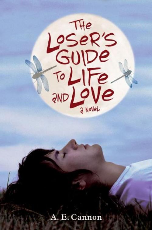 Cover of the book The Loser's Guide to Life and Love by A. E. Cannon, HarperTeen
