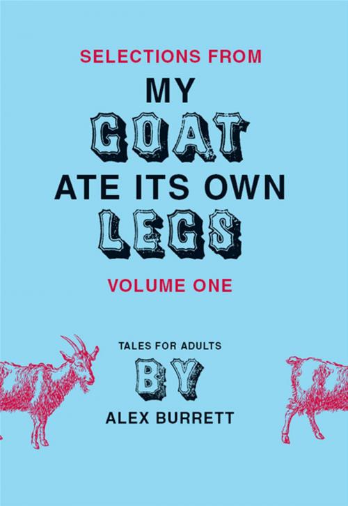 Cover of the book Selections from My Goat Ate Its Own Legs, Volume One by Alex Burrett, HarperCollins e-books