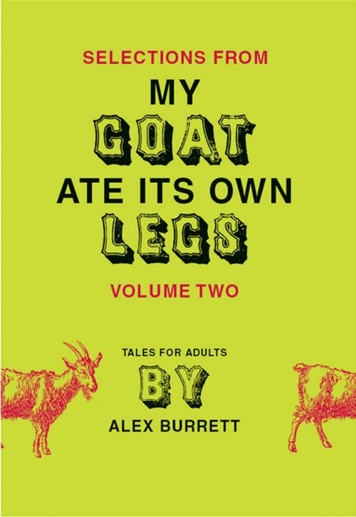 Cover of the book Selections from My Goat Ate Its Own Legs, Volume Two by Alex Burrett, HarperCollins e-books