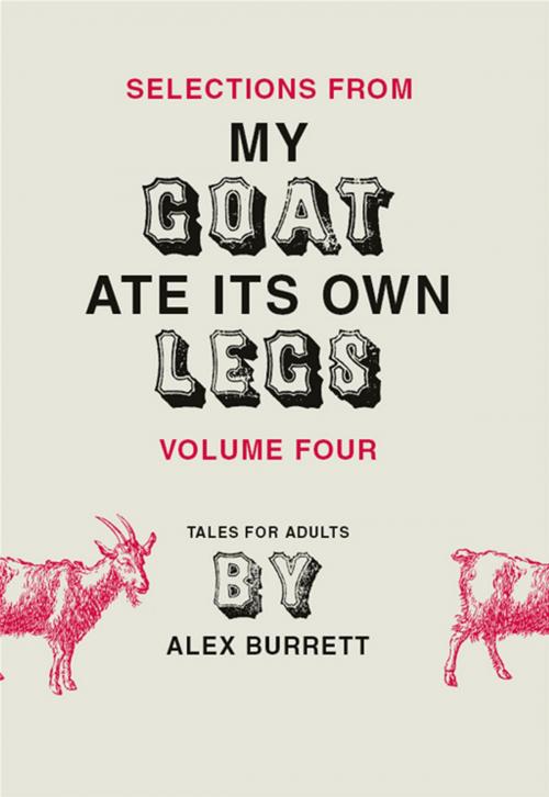 Cover of the book Selections from My Goat Ate Its Own Legs, Volume Four by Alex Burrett, HarperCollins e-books